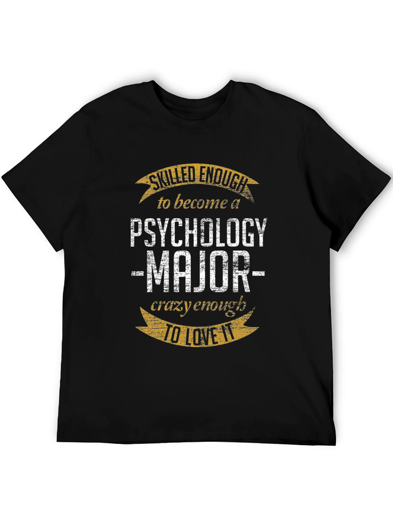 Psychology Major T-Shirt: Skilled Enough Crazy Enough