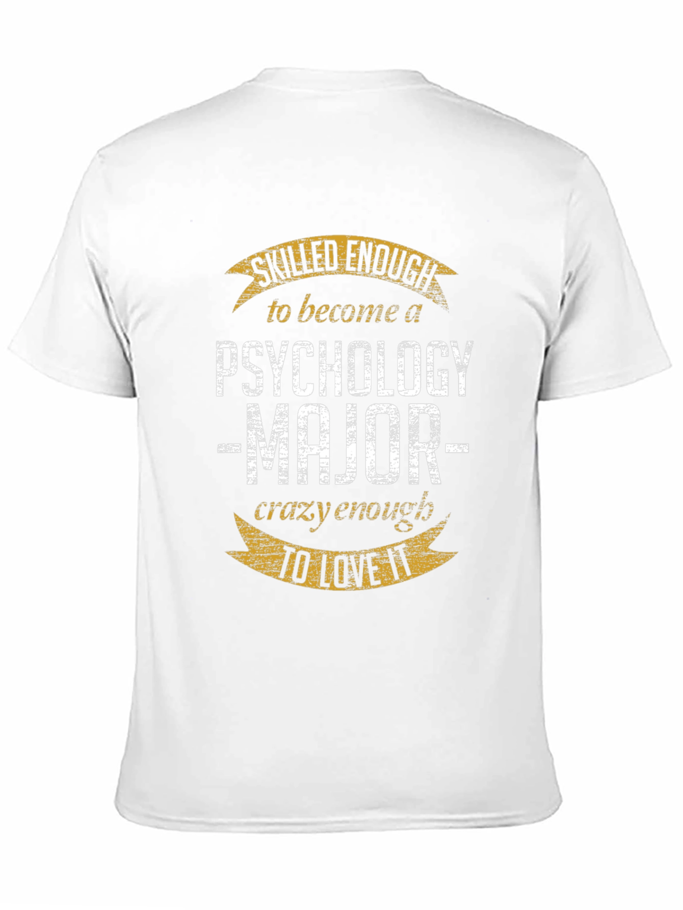 Psychology Major T-Shirt: Skilled Enough Crazy Enough