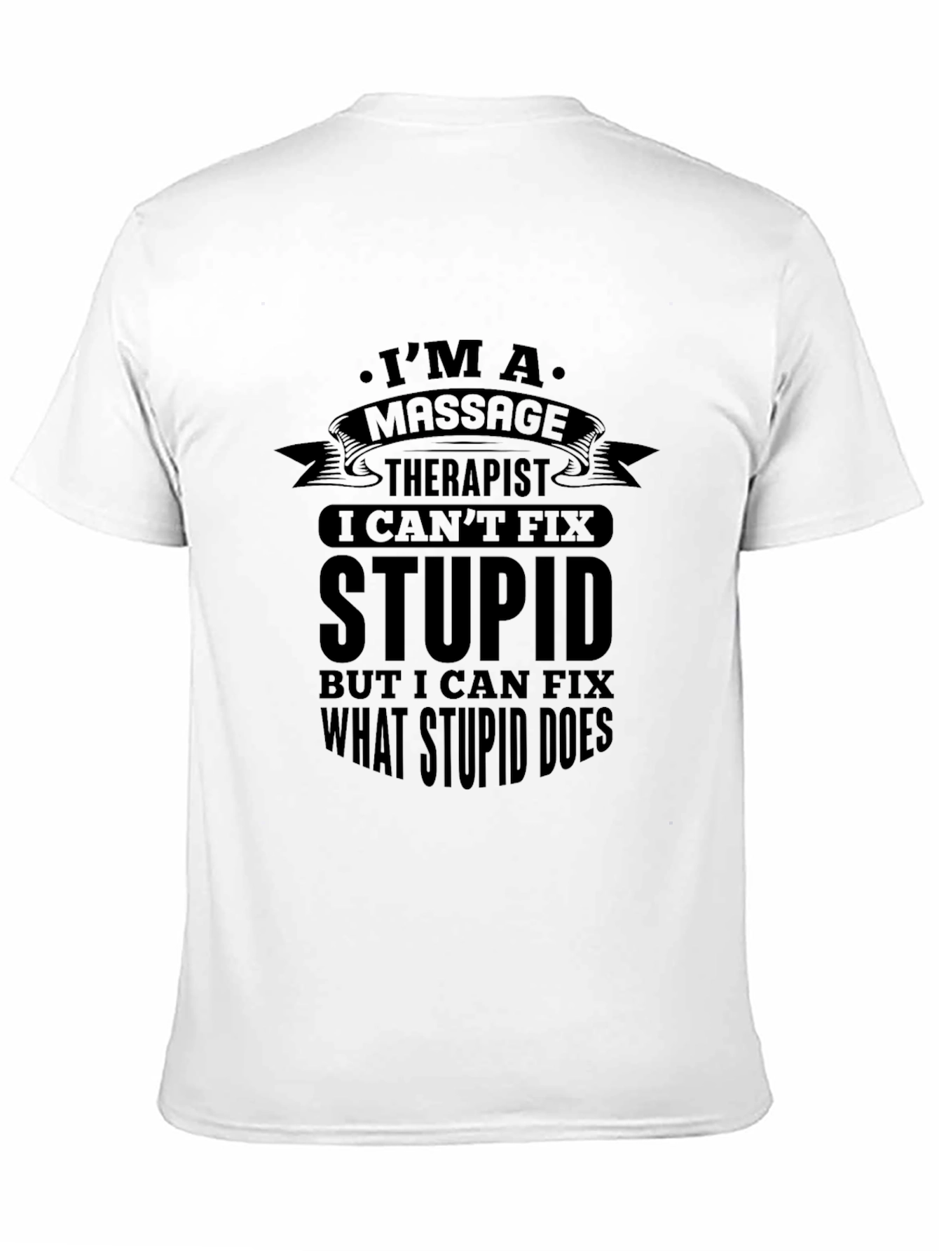 Massage Therapist Funny T-Shirt - Cant Fix Stupid