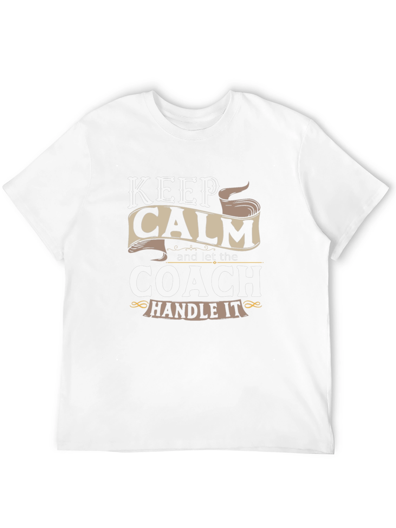 Keep Calm and Let the Coach Handle It T-Shirt