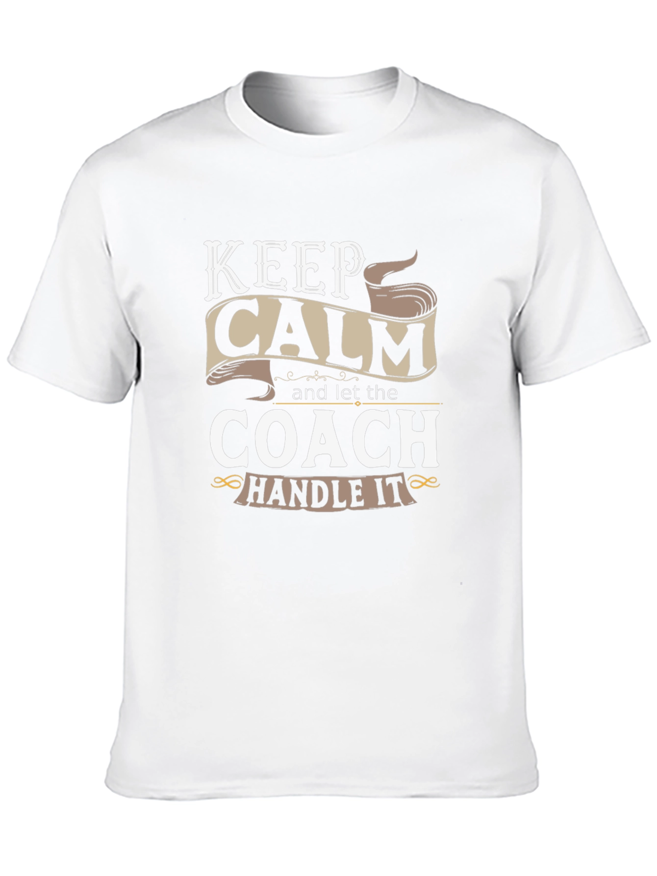 Keep Calm and Let the Coach Handle It T-Shirt
