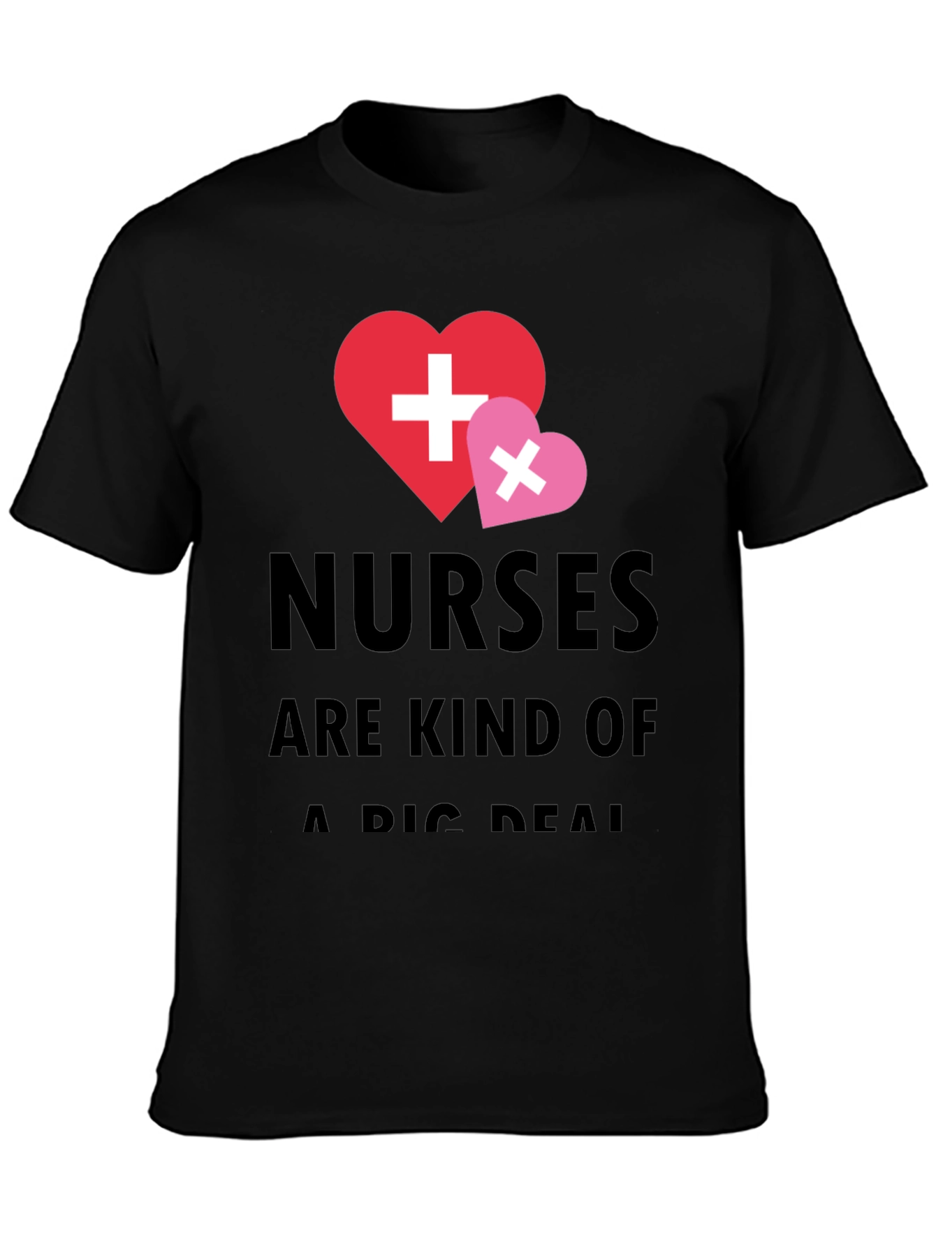 Nurses Are Kind Of A Big Deal T-Shirt