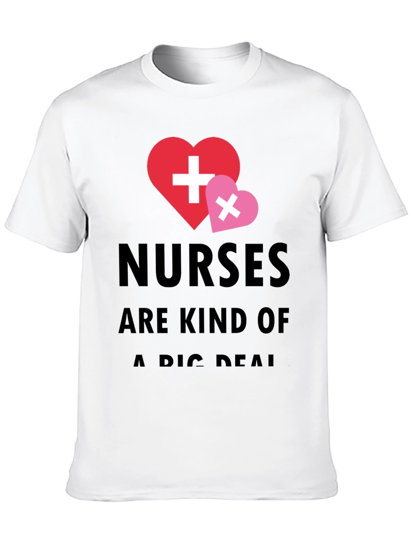 Nurses Are Kind Of A Big Deal T-Shirt