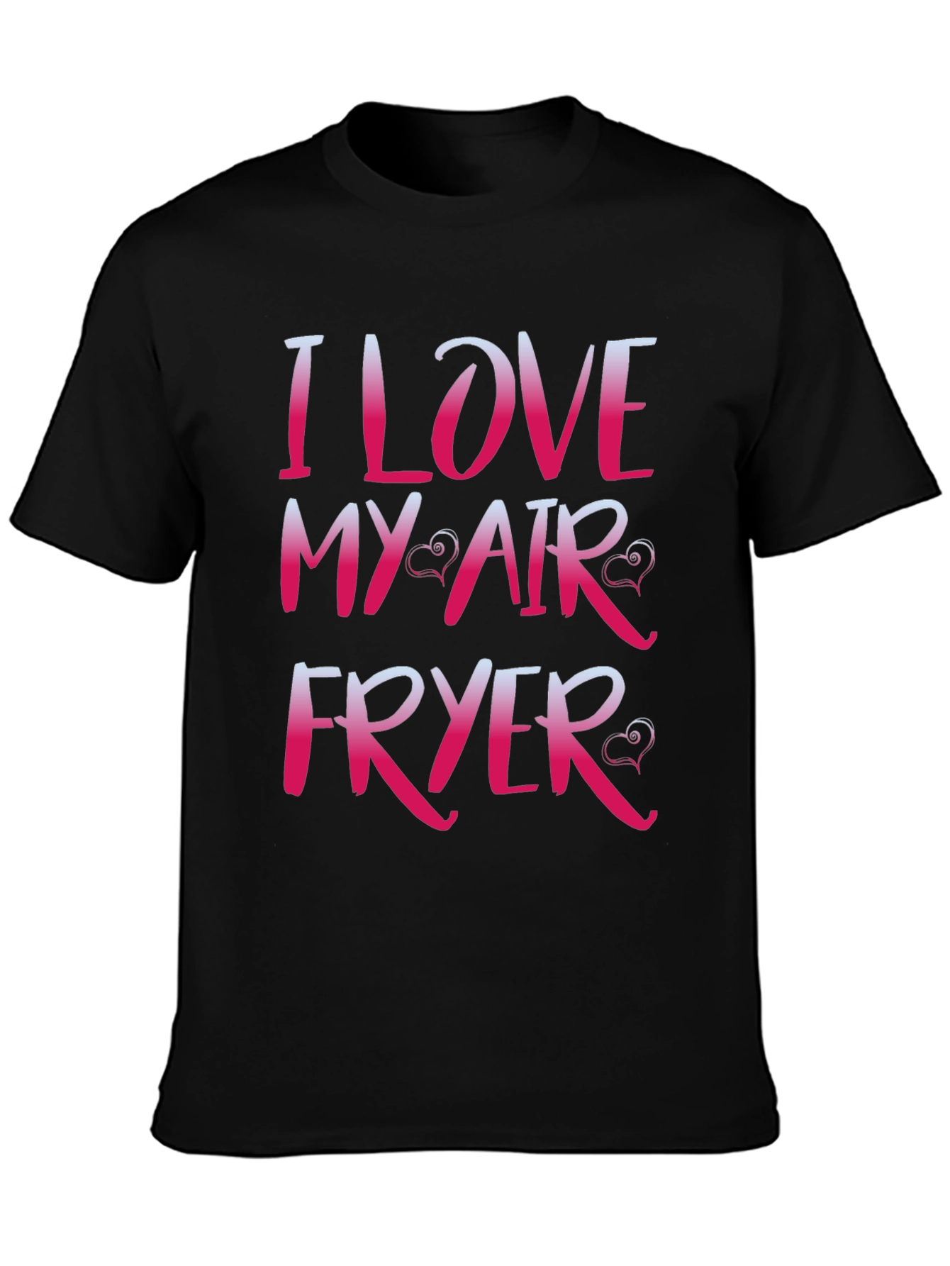 I Love My Air Fryer Graphic T-Shirt